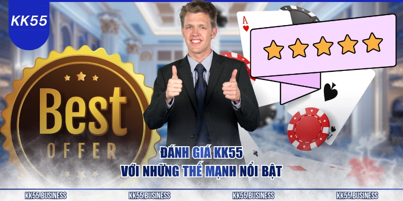Đánh Giá KK55 - Review Toàn Diện Từ A - Z 3 danh-gia-kk55-voi-nhung-the-manh-noi-bat