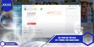 quy trinh rut tien kk55 voi 2 phuong thuc nhanh chong